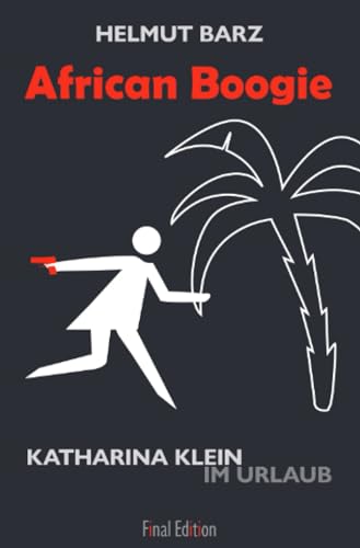 African Boogie: Katharina Klein im Urlaub (Katharina-Klein-Krimis) African Boogie: Katharina Klein im Urlaub (Katharina-Klein-Krimis)