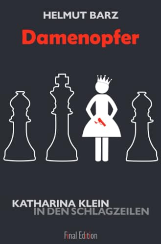 Damenopfer: Katharina Klein in den Schlagzeilen (Katharina-Klein-Krimis)