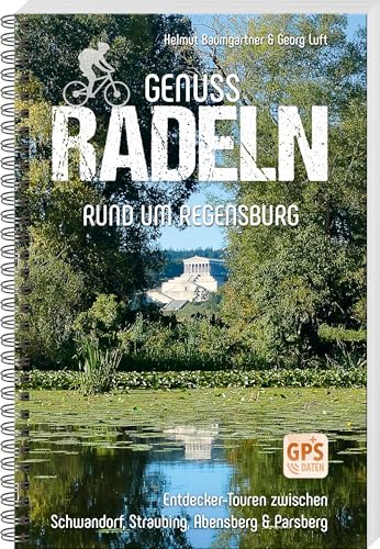 Genussradeln rund um Regensburg – Entdecker-Touren zwischen Schwandorf, Straubing, Abensberg & Parsberg Genussradeln rund um Regensburg – Entdecker-Touren zwischen Schwandorf, Straubing, Abensberg & Parsberg