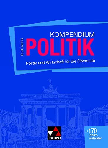 Buchners Kompendium Politik: Politik und Wirtschaft für die Oberstufe von Buchner, C.C. Verlag