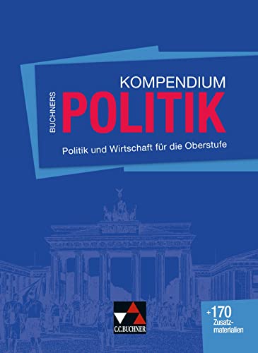 Buchners Kompendium Politik: Politik und Wirtschaft für die Oberstufe von Buchner, C.C. Verlag