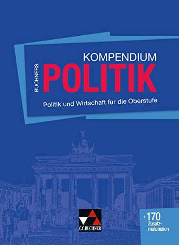 Buchners Kompendium Politik: Politik und Wirtschaft für die Oberstufe