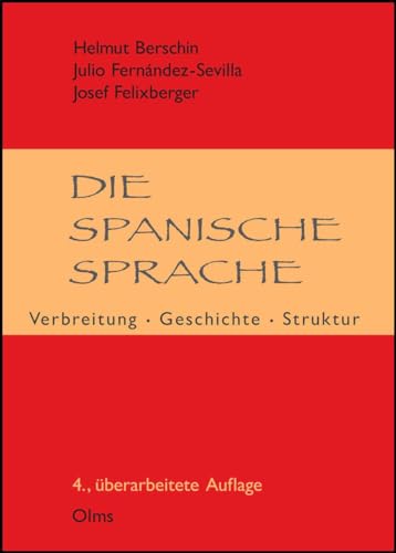 Die spanische Sprache: Verbreitung, Geschichte, Struktur von Olms Georg AG