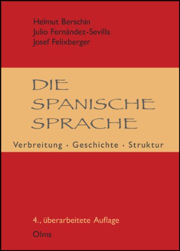 Die spanische Sprache: Verbreitung, Geschichte, Struktur von Olms Georg AG