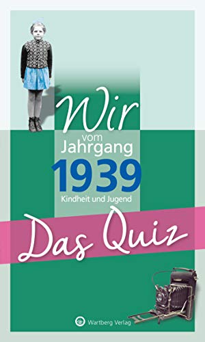 Wir vom Jahrgang 1939 - Das Quiz (Jahrgangsquizze): Kindheit und Jugend: Kindheit und Jugend - Geschenkbuch zum 85. Geburtstag