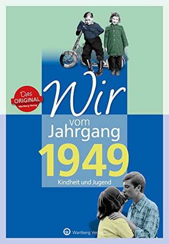 Wir vom Jahrgang 1949 - Kindheit und Jugend (Jahrgangsbände/Geburtstag): Geschenkbuch zum 75. Geburtstag - Jahrgangsbuch mit Geschichten, Fotos und Erinnerungen mitten aus dem Alltag