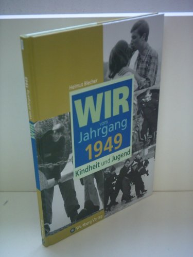 Wir vom Jahrgang 1949: Kindheit und Jugend