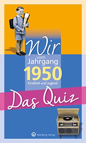 Wir vom Jahrgang 1950 - Das Quiz: Kindheit und Jugend (Jahrgangsquizze)