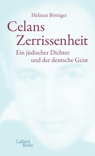 Celans Zerrissenheit: Ein jüdischer Dichter und der deutsche Geist von Galiani, Verlag