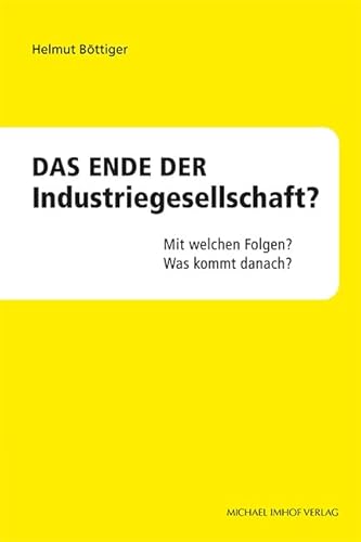 Das Ende der Industriegesellschaft? Mit welchen Folgen? Was kommt danach?