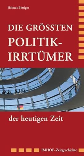 Die Politik-Irrtümer der heutigen Zeit