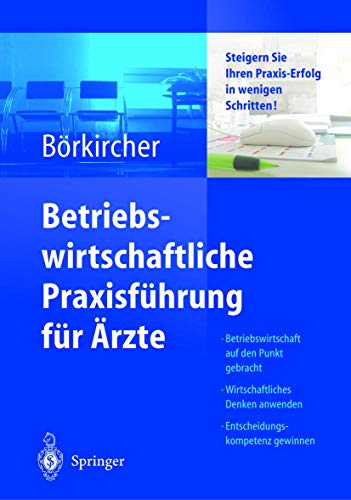 Betriebswirtschaftliche Praxisführung für Ärzte: Steigern Sie Ihren Praxis-Erfolg in wenigen Schritten (German Edition) von Springer