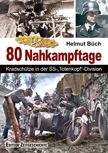 In 80 Nahkampftagen: Kradschütze in der SS-„Totenkopf“-Division von Pour Le Merite