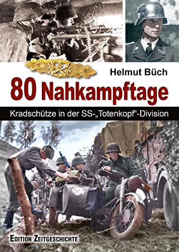 In 80 Nahkampftagen: Kradschütze in der SS-„Totenkopf“-Division