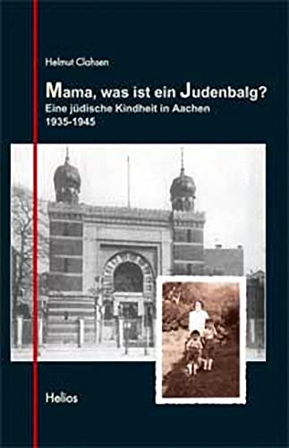 Mama, was ist ein Judenbalg?: Eine jüdische Kindheit in Aachen 1935-1945