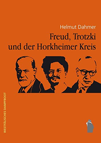 Freud, Trotzki und der Horkheimer-Kreis von Westfaelisches Dampfboot