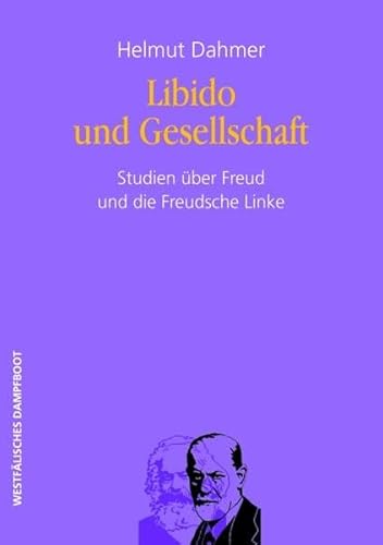 Libido und Gesellschaft: Studien über Freud und die Freudsche Linke von Westfälisches Dampfboot