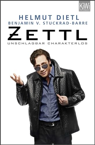 Zettl - unschlagbar charakterlos Zettl - unschlagbar charakterlos von Kiepenheuer & Witsch GmbH
