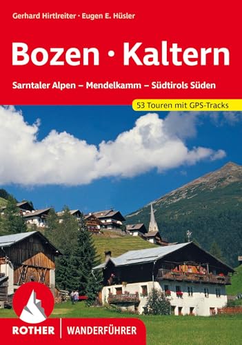 Bozen - Kaltern: Sarntaler Alpen - Mendelkamm - Südtirols Süden. 53 Touren mit GPS-Tracks (Rother Wanderführer) von Bergverlag Rother