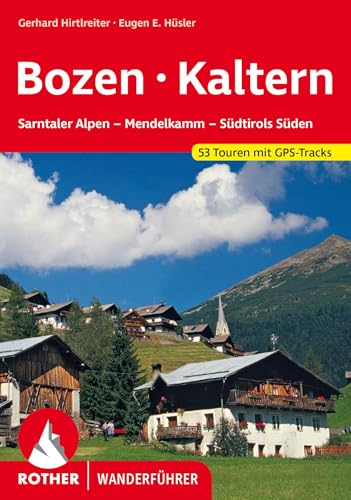 Bozen - Kaltern: Sarntaler Alpen - Mendelkamm - Südtirols Süden. 53 Touren. Mit GPS-Tracks (Rother Wanderführer)