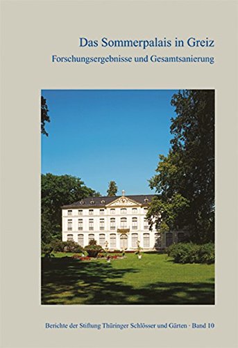 Das Sommerpalais in Greiz: Forschungsergebnisse und Gesamtsanierung von Imhof, Petersberg
