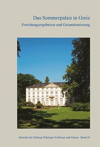 Das Sommerpalais in Greiz: Forschungsergebnisse und Gesamtsanierung von Imhof, Petersberg
