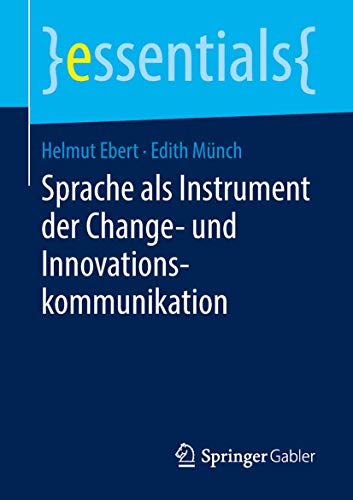 Sprache als Instrument der Change- und Innovationskommunikation (essentials) von Springer