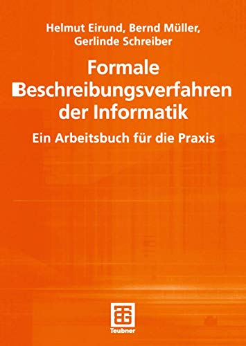 Formale Beschreibungsverfahren der Informatik. Ein Arbeitsbuch für die Praxis (Informatik & Praxis) von Vieweg+Teubner Verlag