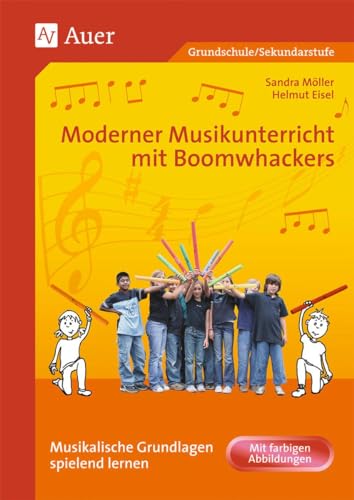 Moderner Musikunterricht mit Boomwhackers: Musikalische Grundlagen spielend lernen | Mit farbigen Abbildungen (1. bis 6. Klasse) von Auer Verlag i.d.AAP LW