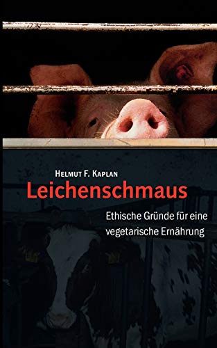 Leichenschmaus: Ethische Gründe für eine vegetarische Ernährung von Books on Demand GmbH