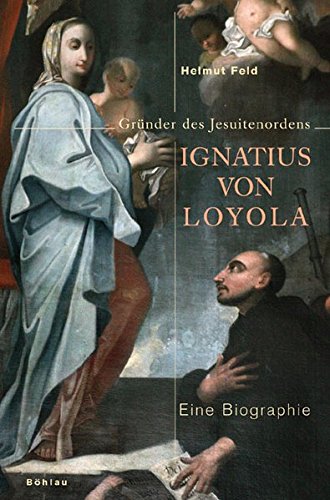 Ignatius von Loyola: Gründer des Jesuitenordens