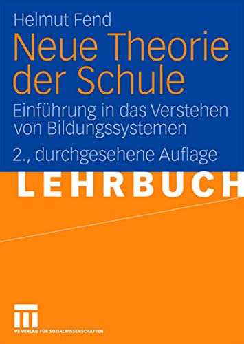 Neue Theorie der Schule: Einführung in das Verstehen von Bildungssystemen von VS Verlag für Sozialwissenschaften