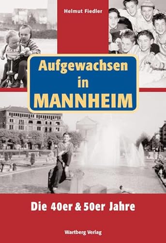 Aufgewachsen in Mannheim. Die 40er & 50er Jahre von Wartberg Verlag