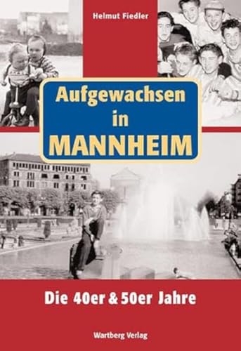 Aufgewachsen in Mannheim. Die 40er & 50er Jahre