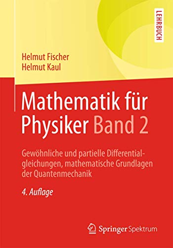 Mathematik für Physiker Band 2: Gewöhnliche und partielle Differentialgleichungen, mathematische Grundlagen der Quantenmechanik