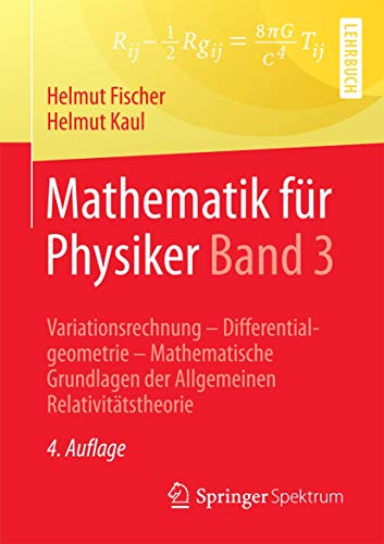 Mathematik für Physiker Band 3: Variationsrechnung - Differentialgeometrie - Mathematische Grundlagen der Allgemeinen Relativitätstheorie von Springer Spektrum