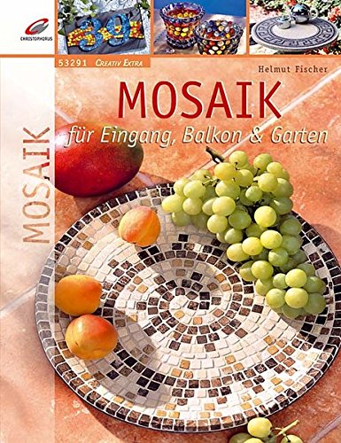Mosaik für Eingang, Balkon & Garten (Creativ Extra) von Christophorus Verlag