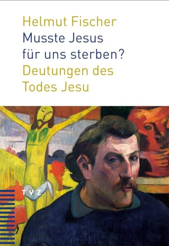 Musste Jesus für uns sterben?: Deutungen des Todes Jesu