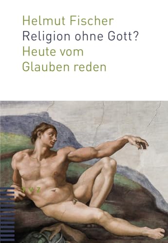 Religion ohne Gott?: Heute vom Glauben reden von Theologischer Verlag