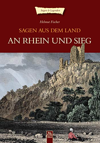 Sagen aus dem Land an Rhein und Sieg von Sutton