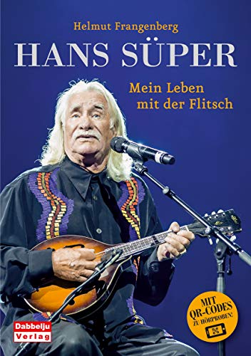 Hans Süper - Mein Leben mit der Flitsch. Mit QR-Codes zu Hörproben