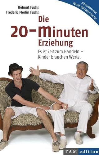 Die 20-Minuten-Erziehung: Es ist Zeit zum Handeln - Kinder brauchen Werte