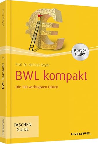 BWL kompakt: Die 100 wichtigsten Fakten (Haufe TaschenGuide)