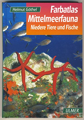 Mittelmeerfauna: Niedere Tiere und Fische: Niedere Tiere und Fische. 301 Arten in Wort und Bild