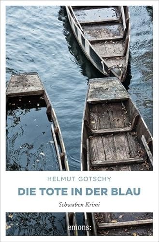 Die Tote in der Blau: Schwaben Krimi