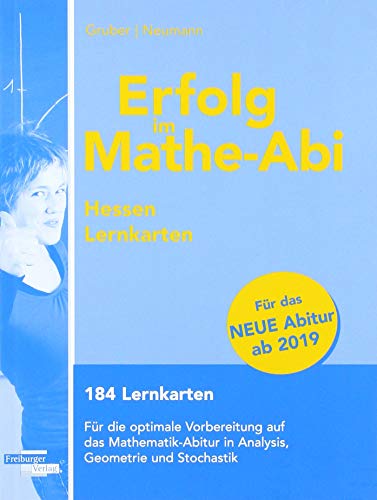 Erfolg im Mathe-Abi Lernkarten Hessen ab 2019: 184 Lernkarten. Für die optimale Vorbereitung auf das Mathe-Abitur in Analysis, Geometrie und Stochastik Erfolg im Mathe-Abi Lernkarten Hessen ab 2019: 184 Lernkarten. Für die optimale Vorbereitung auf das Mathe-Abitur in Analysis, Geometrie und Stochastik von Freiburger Verlag