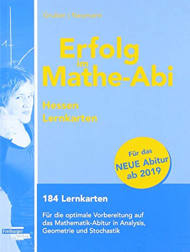 Erfolg im Mathe-Abi Lernkarten Hessen ab 2019: 184 Lernkarten. Für die optimale Vorbereitung auf das Mathe-Abitur in Analysis, Geometrie und Stochastik