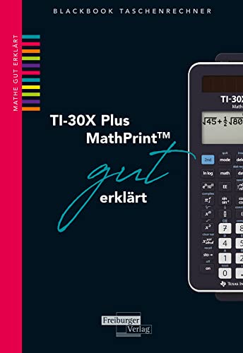 TI-30X Plus MathPrint gut erklärt von Freiburger Verlag