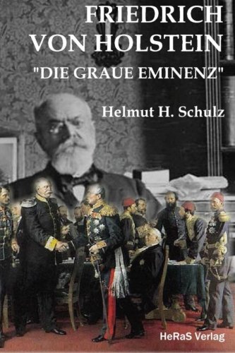 Friedrich von Holstein: Die graue Eminenz von HeRaS Verlag