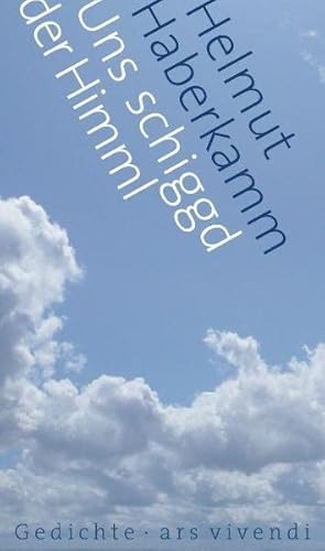 Uns schiggd der Himmel: Fränkische Mundart - Gedichte in fränkischem Dialekt von ars vivendi verlag